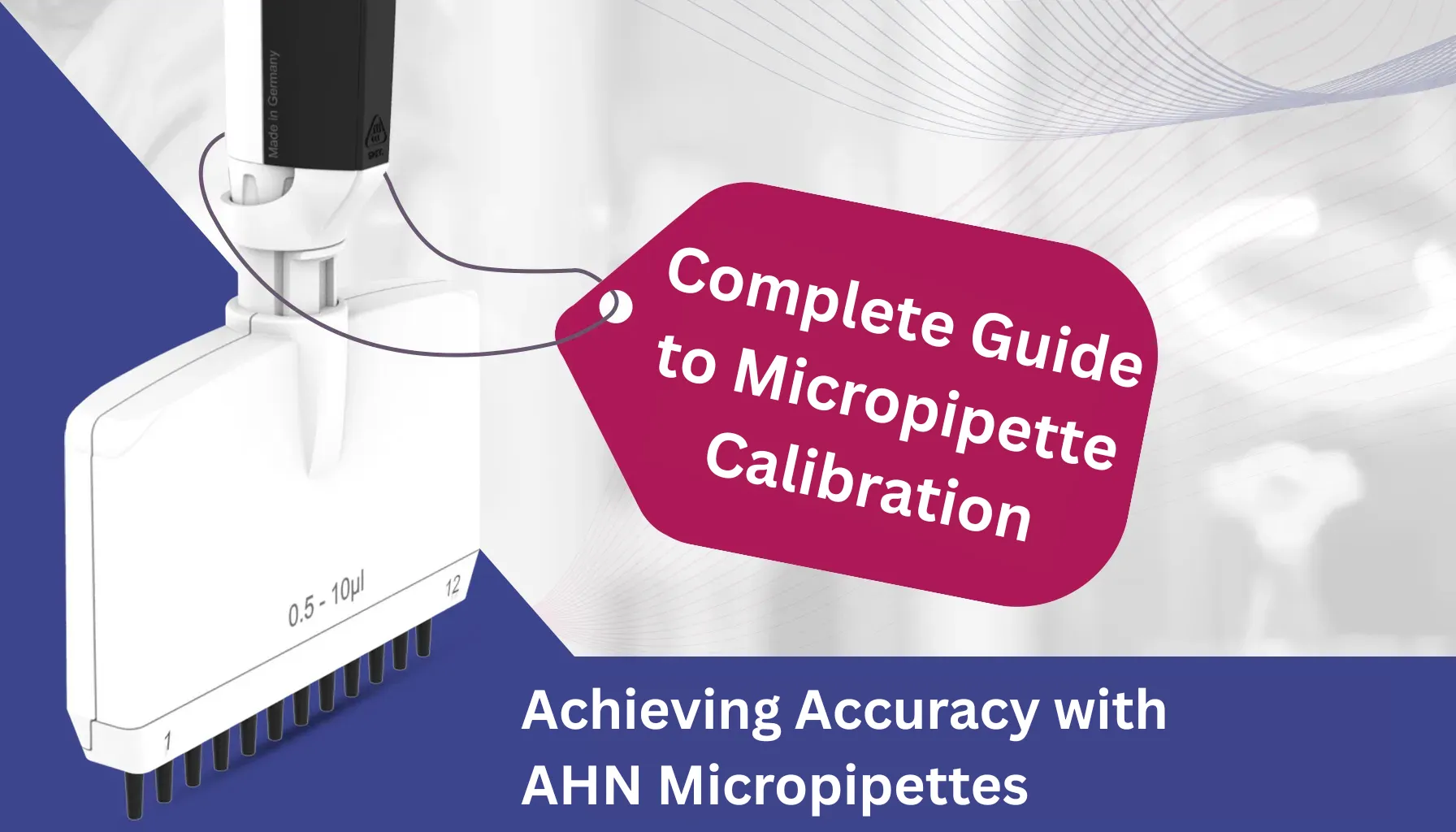 The Complete Guide to Micropipette Calibration: Achieving Accuracy with AHN Micropipettes