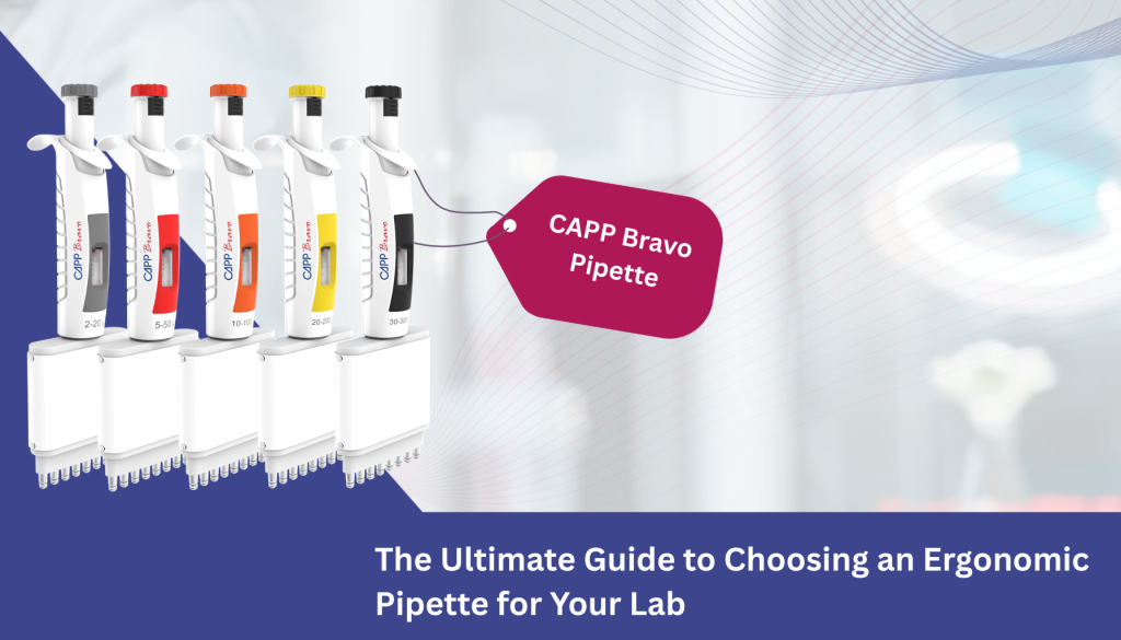 The Ultimate Guide to Choosing an Ergonomic Pipette for Your Lab
