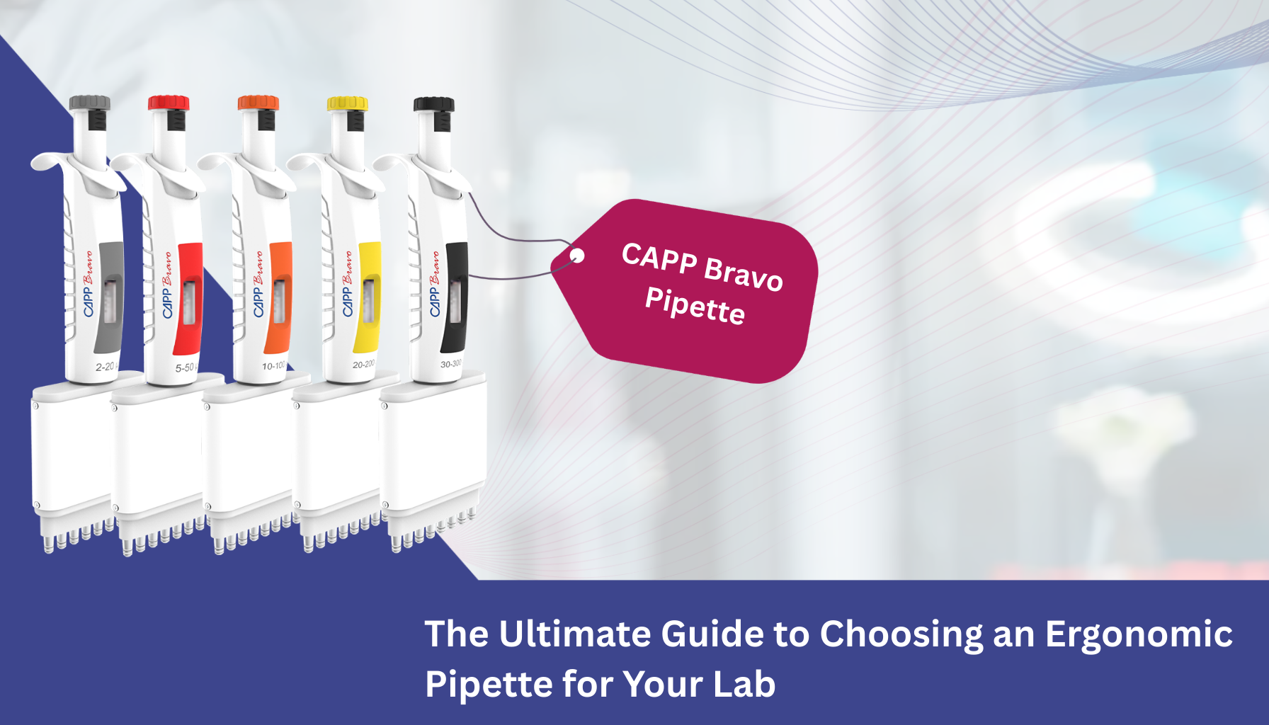 The Ultimate Guide to Choosing an Ergonomic Pipette for Your Lab