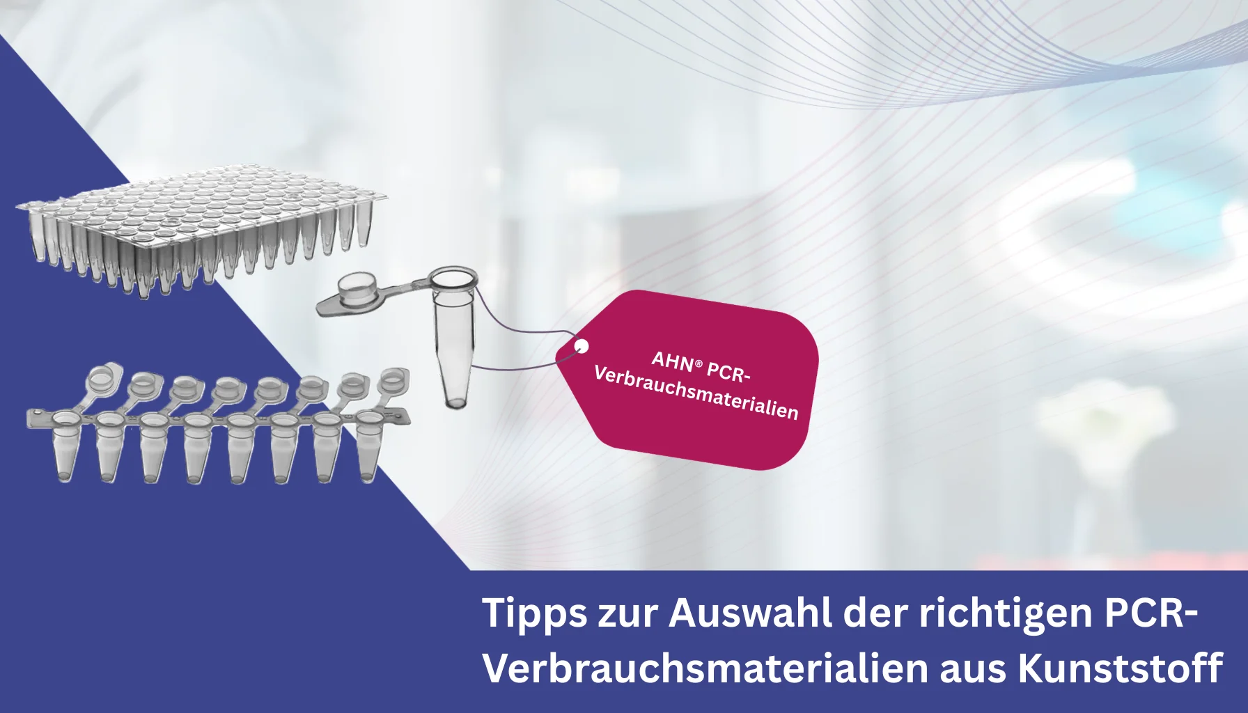 Tipps zur Auswahl der richtigen PCR-Verbrauchsmaterialien aus Kunststoff