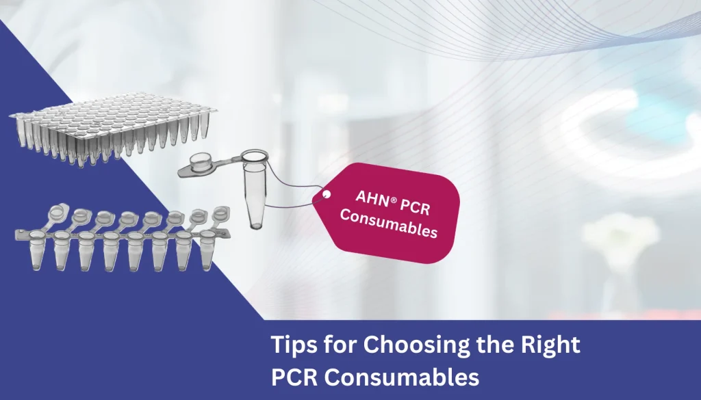 Tips for Choosing the Right PCR Consumables