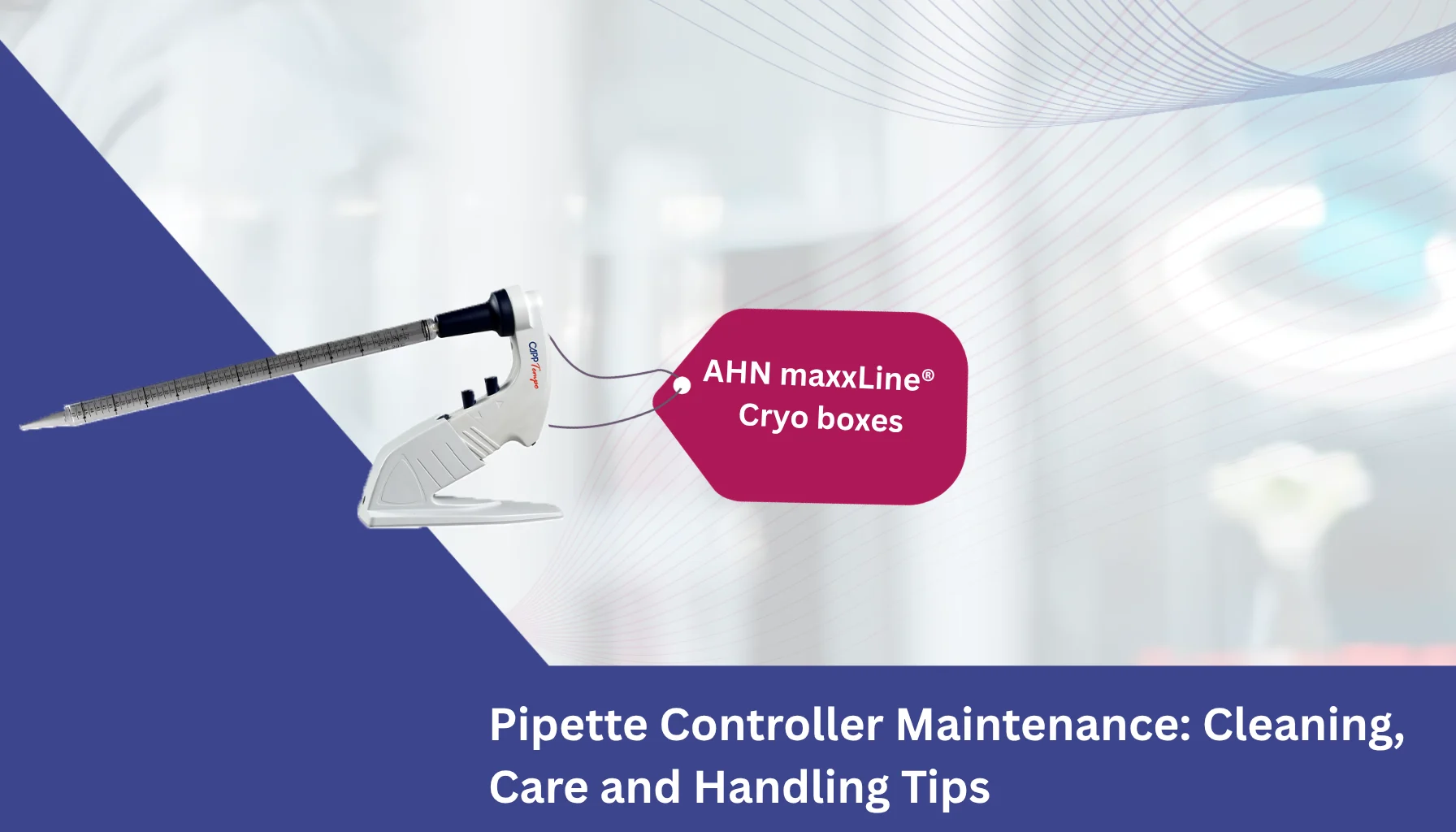 Pipette Controller Maintenance Cleaning, Care and Handling Tips