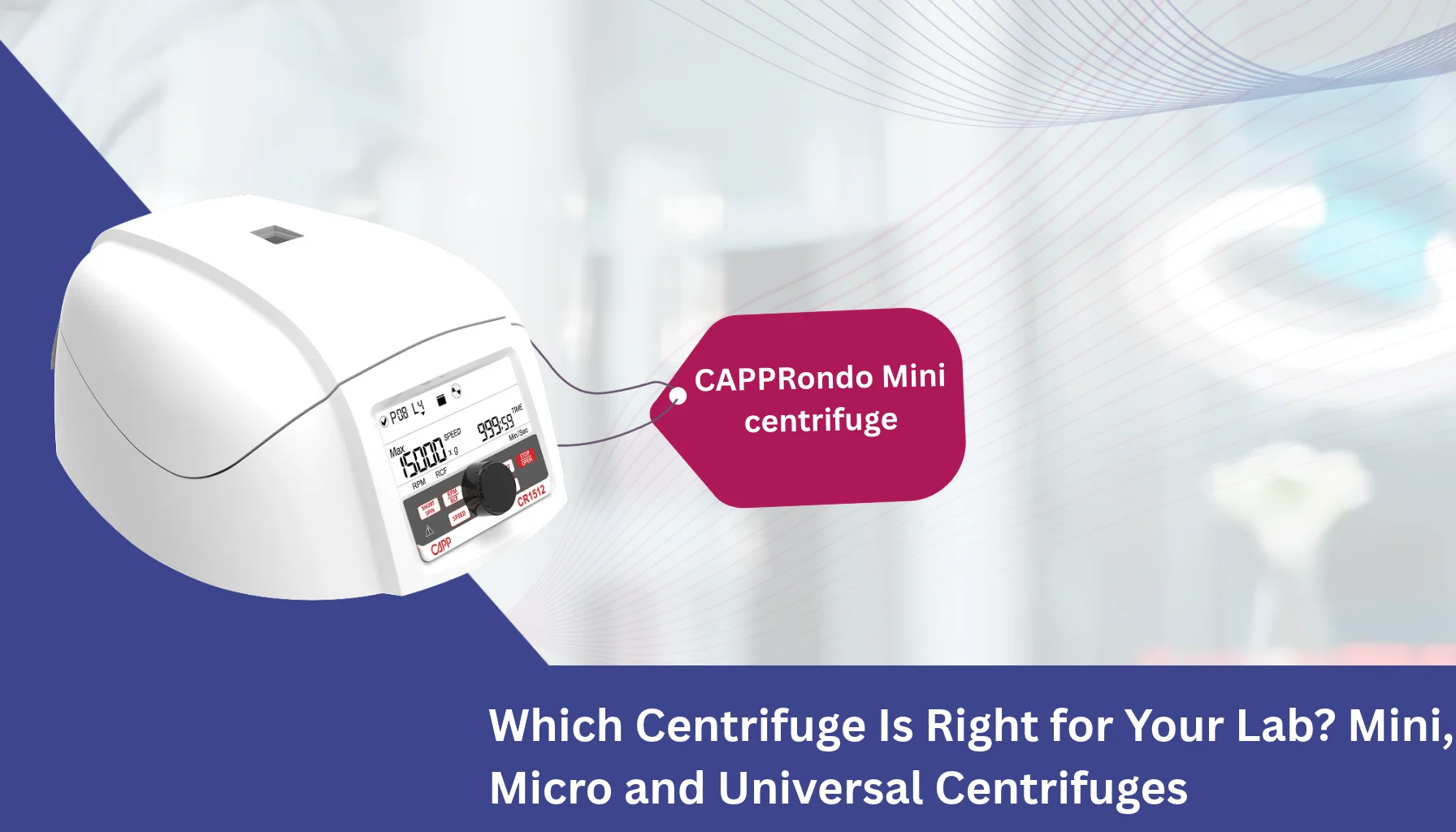 Which Centrifuge Is Right for Your Lab_ Mini, Micro and Universal Centrifuges